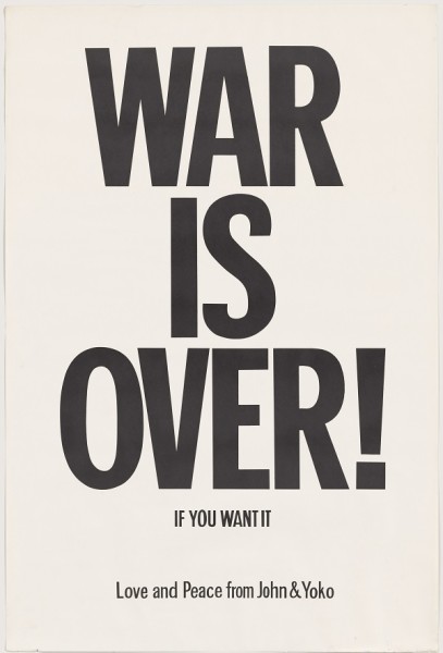 Yoko Ono and John Lennon. WAR IS OVER! if you want it. 1969. Offset, 29 15/16 x 20” (76 x 50.8 cm). The Museum of Modern Art, New York. The Gilbert and Lila Silverman Fluxus Collection Gift, 2008. © Yoko Ono 2014