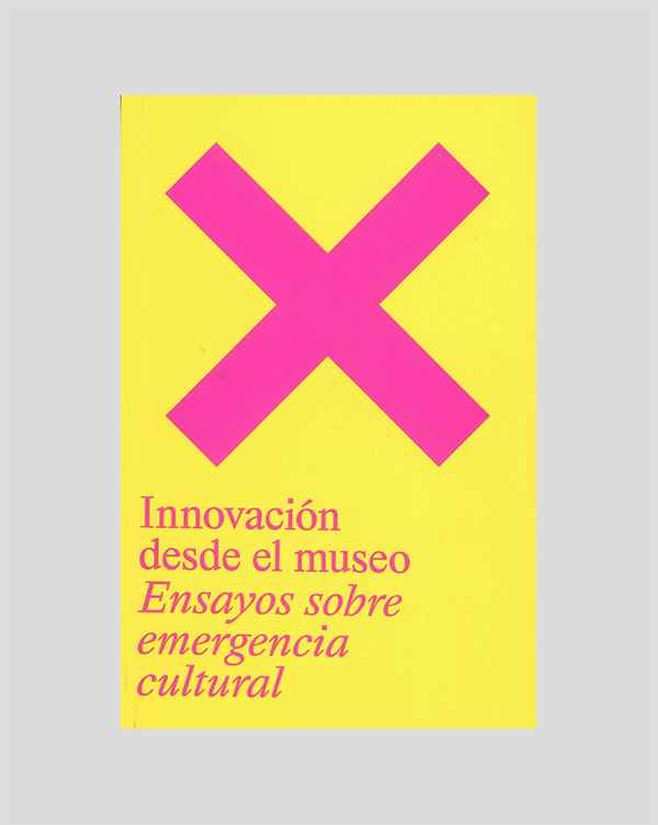 Innovación desde el museo. Ensayos sobre emergencia cultural