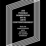 Libro ¿Es posible sobrevivir en el arte contemporáneo? Guía de supervivencia para personas con sueños artísticos