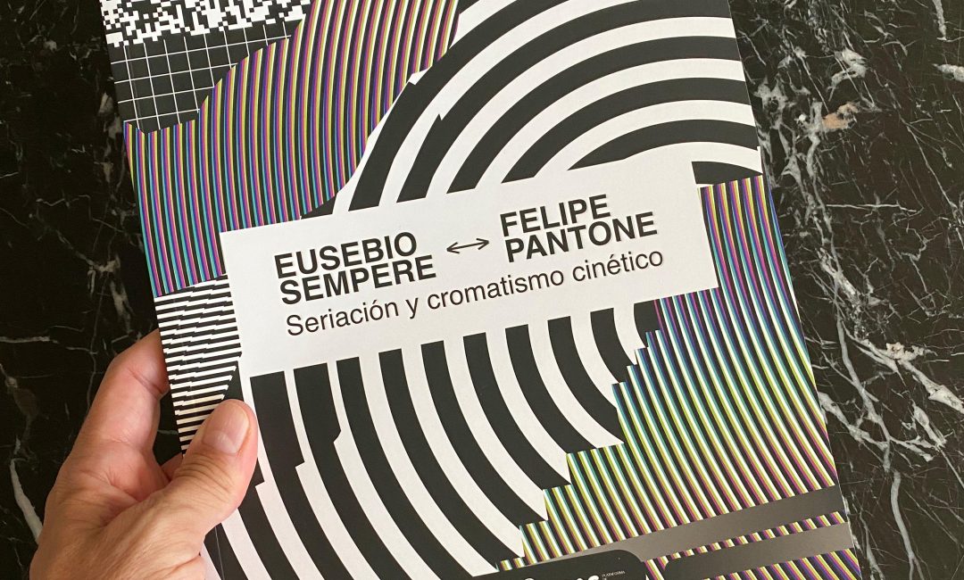 Presentación Catálogo Eusebio Sempere & Felipe Pantone Seriación y cromatismo cinético