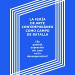 la feria de arte contemporáneo como campo de batalla