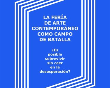 la feria de arte contemporáneo como campo de batalla