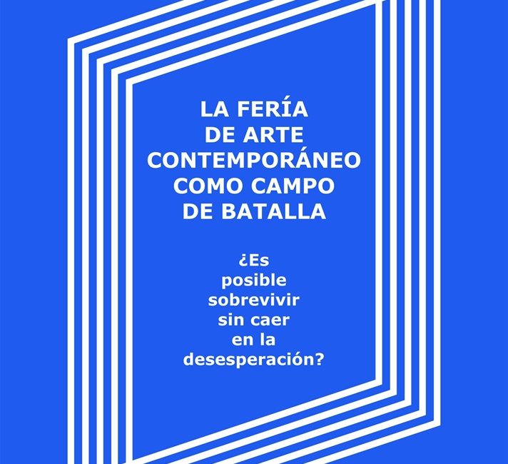 la feria de arte contemporáneo como campo de batalla